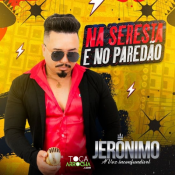 JERÔNIMO - NA SERESTA E NO PAREDÃO
